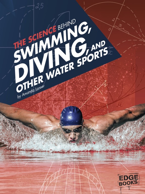 Title details for The Science Behind Swimming, Diving, and Other Water Sports by Amanda Lanser - Available